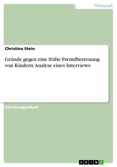 Gr&uuml;nde gegen eine fr&uuml;he Fremdbetreuung von Kindern. Analyse eines Interviews(Kobo/電子書)