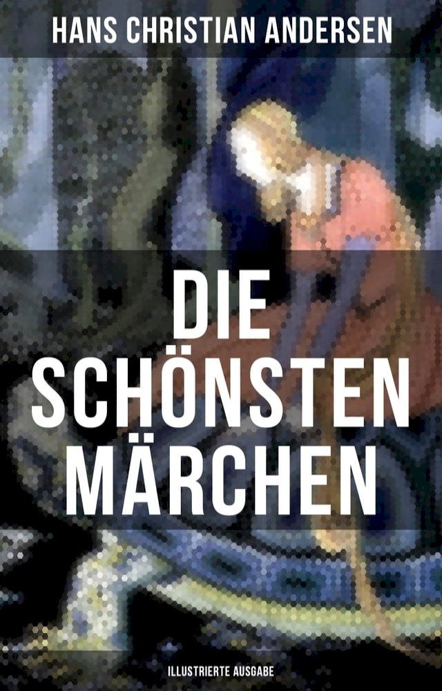  Die schönsten Märchen von Hans Christian Andersen (Illustrierte Ausgabe)(Kobo/電子書)