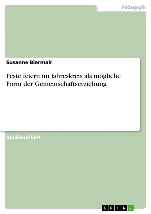  Feste feiern im Jahreskreis als mögliche Form der Gemeinschaftserziehung(Kobo/電子書)