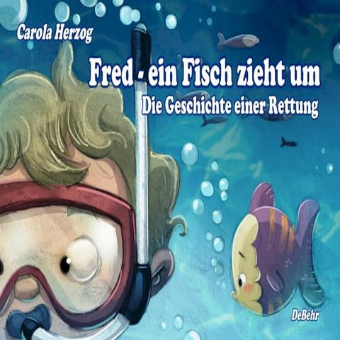 Fred - ein Fisch zieht um - Die Geschichte einer Rettung(Kobo/電子書)