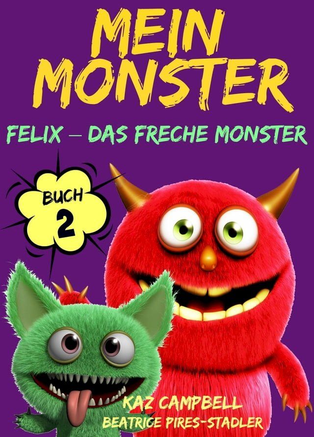  Mein Monster - Buch 2 - Felix – das freche Monster(Kobo/電子書)