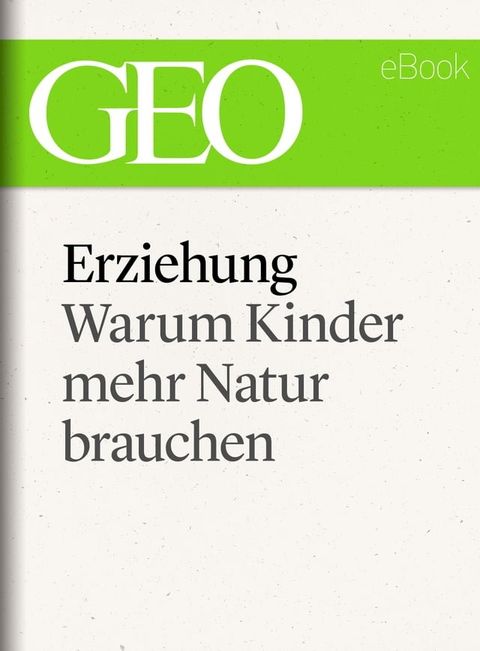 Erziehung: Warum Kinder mehr Natur brauchen (GEO eBook Single)(Kobo/電子書)