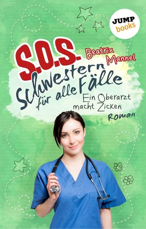 SOS - Schwestern f&uuml;r alle F&auml;lle - Band 2: Ein Oberarzt macht Zicken(Kobo/電子書)