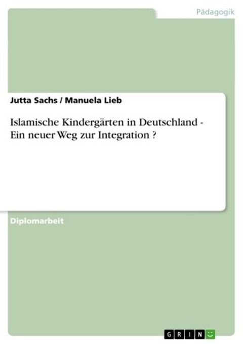 Islamische Kinderg&auml;rten in Deutschland - Ein neuer Weg zur Integration ?(Kobo/電子書)