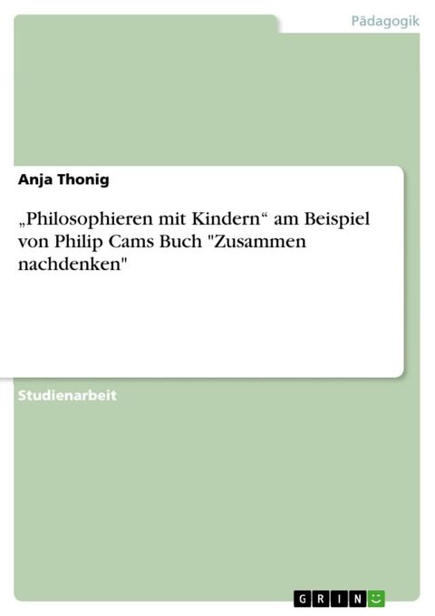 'Philosophieren mit Kindern' am Beispiel von Philip Cams Buch 'Zusammen nachdenken'(Kobo/電子書)