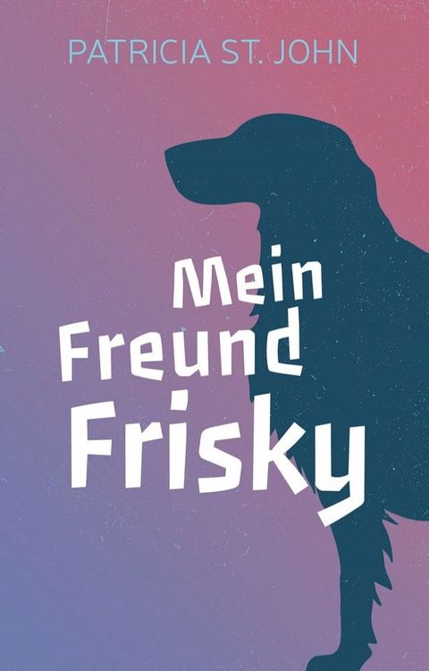 Mein Freund Frisky(Kobo/電子書)