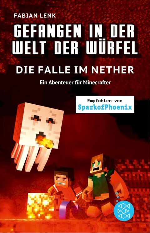 Gefangen in der Welt der W&uuml;rfel. Die Falle im Nether. Ein Abenteuer f&uuml;r Minecrafter(Kobo/電子書)