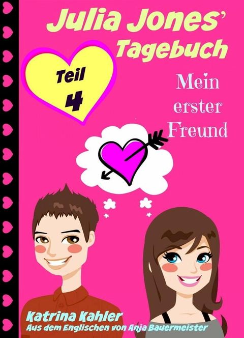 Julia Jones' Tagebuch - Teil 4 - Mein erster Freund(Kobo/電子書)