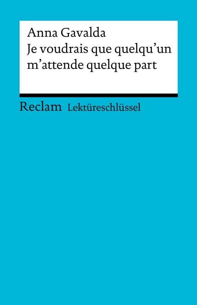  Lektüreschlüssel. Anna Gavalda: Je voudrais que quelqu'un m'attende quelque part(Kobo/電子書)