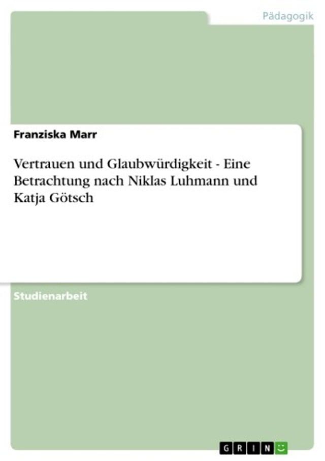  Vertrauen und Glaubwürdigkeit - Eine Betrachtung nach Niklas Luhmann und Katja Götsch(Kobo/電子書)