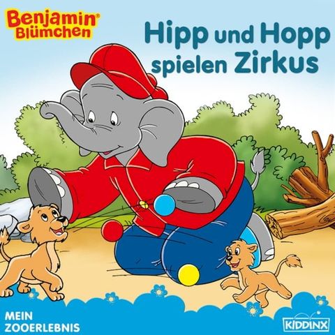 Benjamin Bl&uuml;mchen - Hipp und Hopp spielen Zirkus(Kobo/電子書)