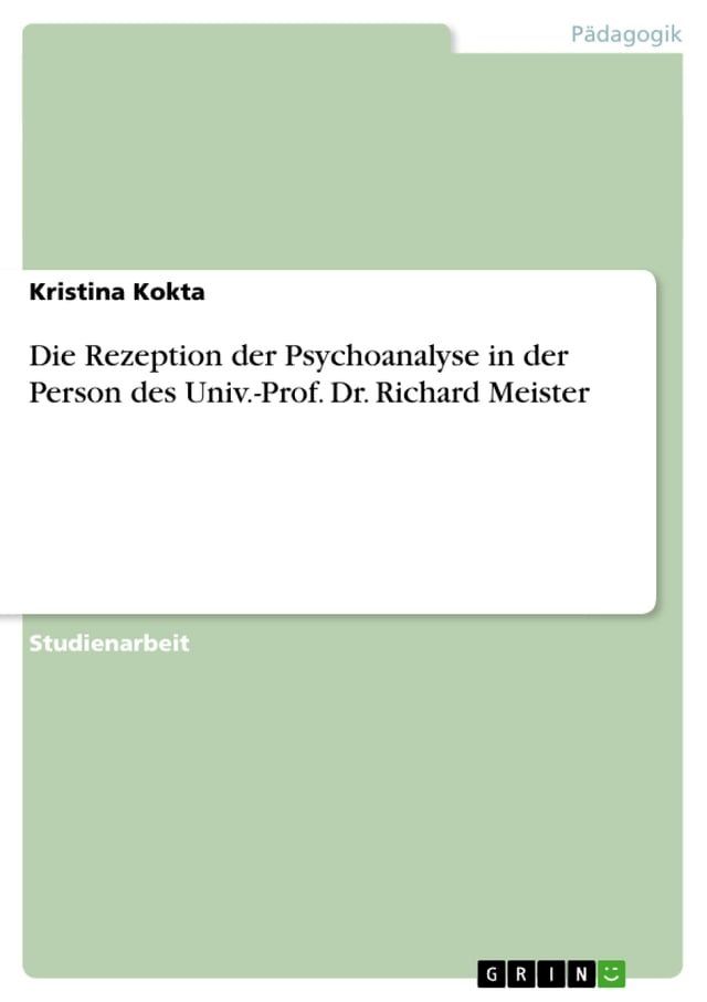  Die Rezeption der Psychoanalyse in der Person des Univ.-Prof. Dr. Richard Meister(Kobo/電子書)