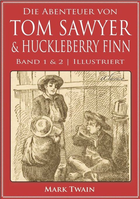 Die Abenteuer von Tom Sawyer & Huckleberry Finn (Band 1 & 2) (Illustriert)(Kobo/電子書)