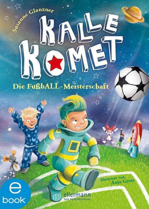 Kalle Komet 3. Die Fu&szlig;bALL-Meisterschaft(Kobo/電子書)