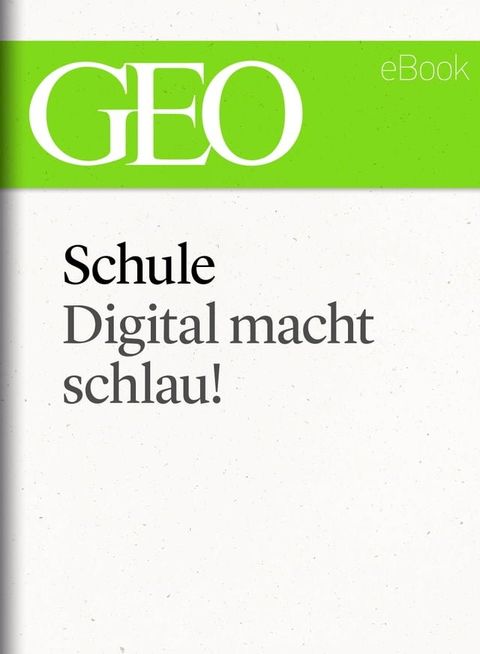 Schule: Digital macht schlau! (GEO eBook Single)(Kobo/電子書)