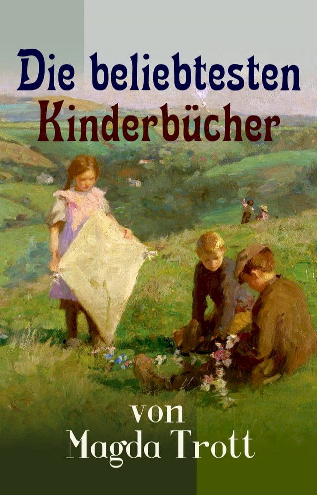  Die beliebtesten Kinderbücher von Magda Trott(Kobo/電子書)