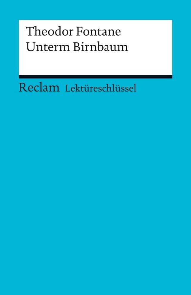  Lektüreschlüssel. Theodor Fontane: Unterm Birnbaum(Kobo/電子書)