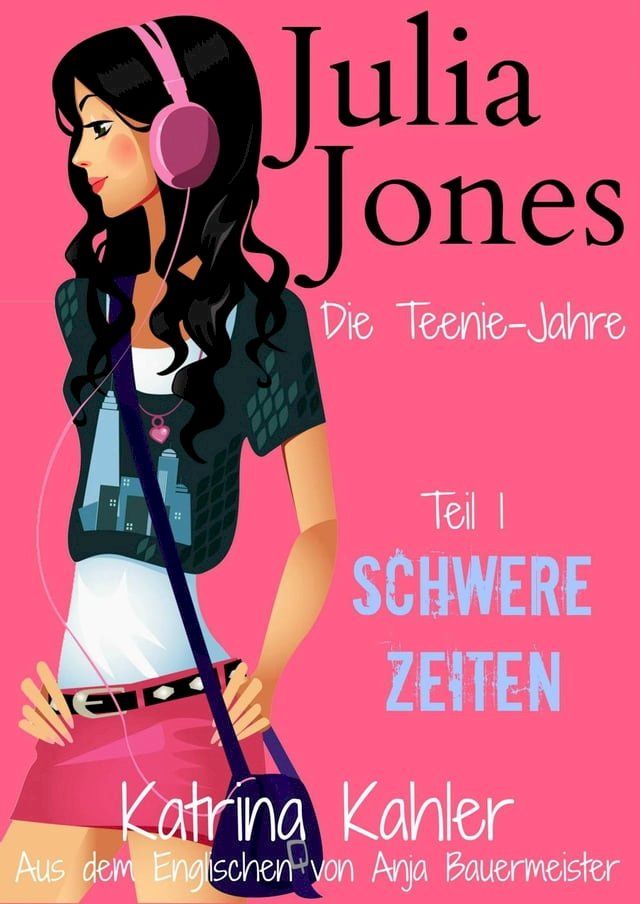  Julia Jones - Die Teenie-Jahre - Teil 1: Schwere Zeiten(Kobo/電子書)