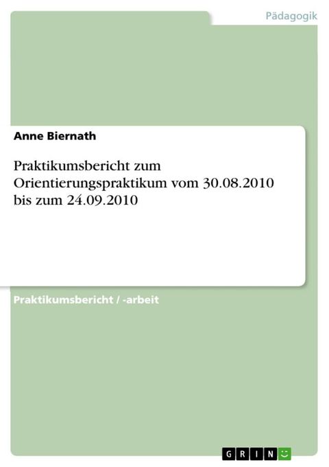 Praktikumsbericht zum Orientierungspraktikum vom 30.08.2010 bis zum 24.09.2010(Kobo/電子書)