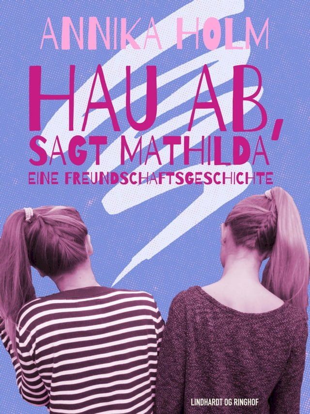  Hau ab, sagt Mathilda : eine Freundschaftsgeschichte(Kobo/電子書)