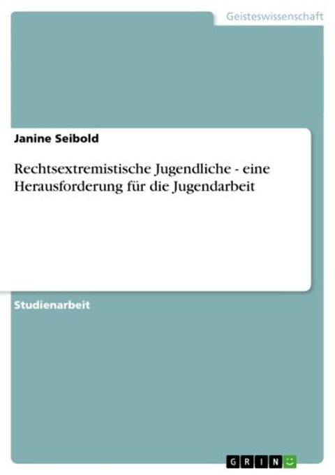Rechtsextremistische Jugendliche - eine Herausforderung für die Jugendarbeit