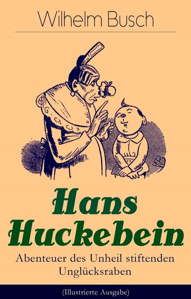  Hans Huckebein - Abenteuer des Unheil stiftenden Ungl&uuml;cksraben (Illustrierte Ausgabe)(Kobo/電子書)