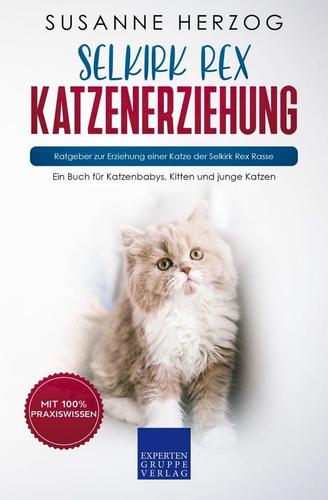  Selkirk Rex Katzenerziehung - Ratgeber zur Erziehung einer Katze der Selkirk Rex Rasse(Kobo/電子書)