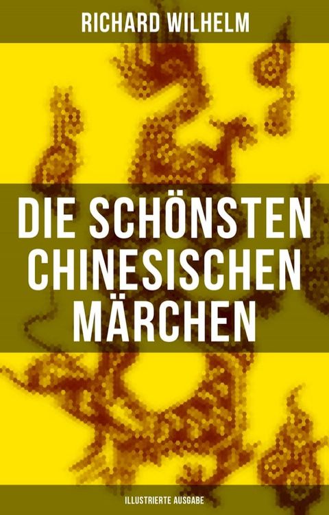 Die sch&ouml;nsten chinesischen M&auml;rchen (Illustrierte Ausgabe)(Kobo/電子書)