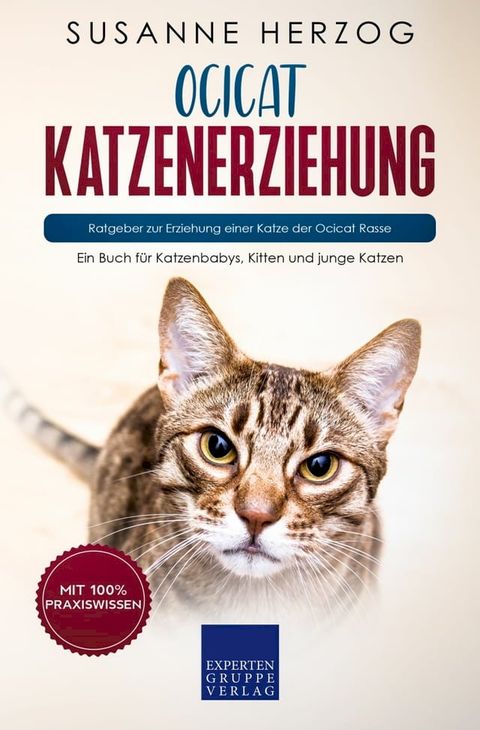 Ocicat Katzenerziehung - Ratgeber zur Erziehung einer Katze der Ocicat Rasse(Kobo/電子書)