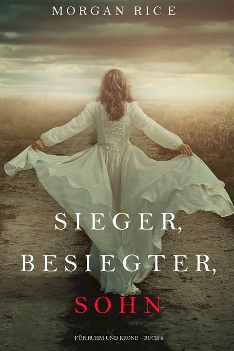 Sieger, Besiegter, Sohn (Von Ruhm und Krone – Buch 8)(Kobo/電子書)