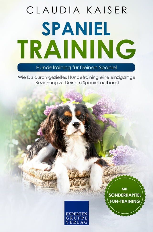  Spaniel Training: Hundetraining für Deinen Spaniel(Kobo/電子書)