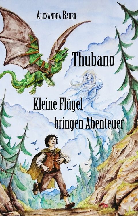 Thubano - Kleine Fl&uuml;gel bringen Abenteuer(Kobo/電子書)