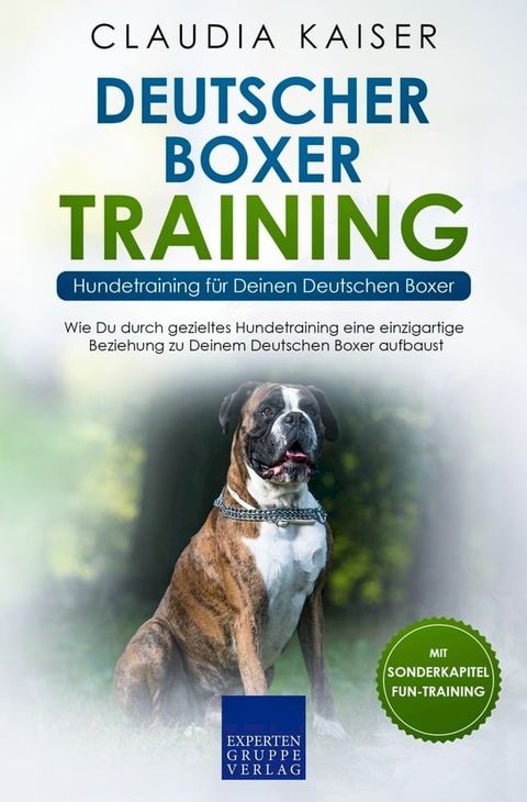 Deutscher Boxer Training - Hundetraining für Deinen Deutschen Boxer(Kobo/電子書)