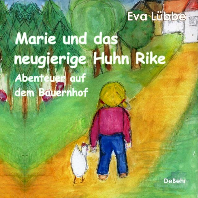  Marie und das neugierige Huhn Rike - Abenteuer auf dem Bauernhof(Kobo/電子書)