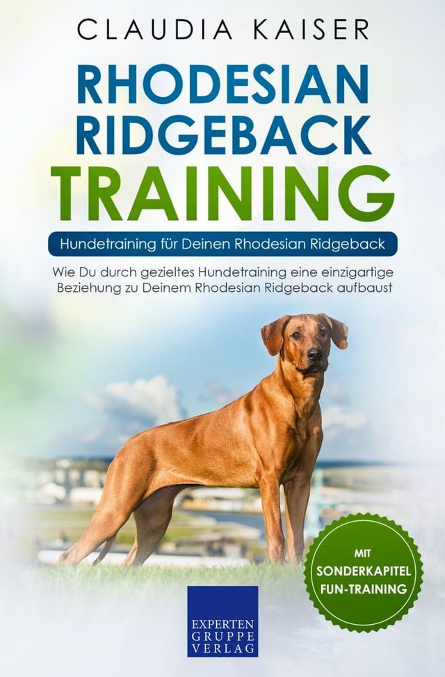  Rhodesian Ridgeback Training - Hundetraining für Deinen Rhodesian Ridgeback(Kobo/電子書)