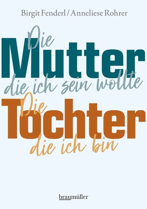 Die Mutter, die ich sein wollte. Die Tochter, die ich bin.(Kobo/電子書)