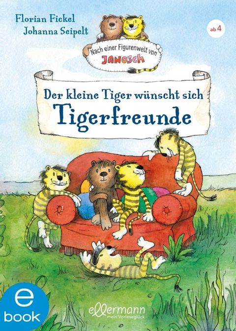 Nach einer Figurenwelt von Janosch. Der kleine Tiger w&uuml;nscht sich Tigerfreunde(Kobo/電子書)