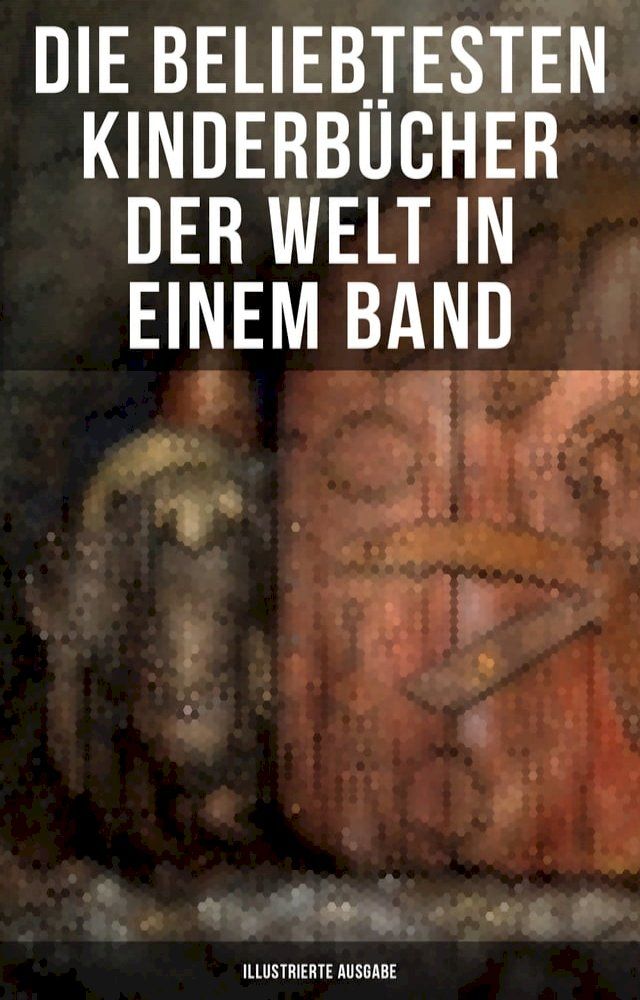  Die beliebtesten Kinderbücher der Welt in einem Band (Illustrierte Ausgabe)(Kobo/電子書)