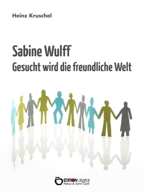 Sabine Wulff - Gesucht wird die freundliche Welt(Kobo/電子書)