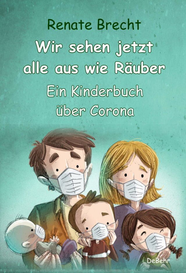  Wir sehen jetzt alle aus wie R&auml;uber - Ein Kinderbuch &uuml;ber Corona(Kobo/電子書)