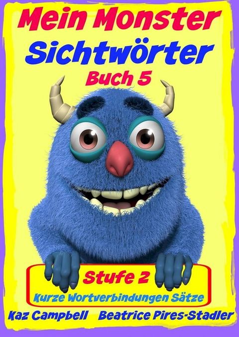 Mein Monster - Sichtw&ouml;rter - Stufe 2 Buch 5 - Kurze Wortverbindungen S&auml;tze(Kobo/電子書)