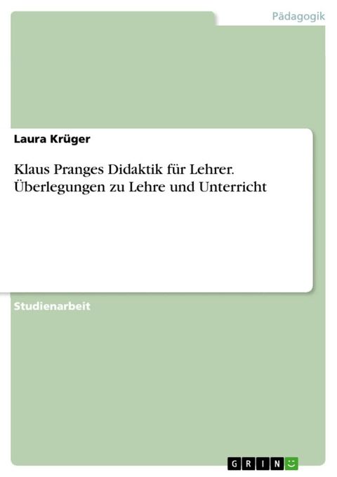 Klaus Pranges Didaktik f&uuml;r Lehrer. &Uuml;berlegungen zu Lehre und Unterricht(Kobo/電子書)