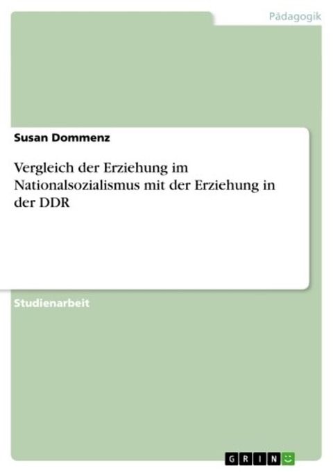 Vergleich der Erziehung im Nationalsozialismus mit der Erziehung in der DDR(Kobo/電子書)