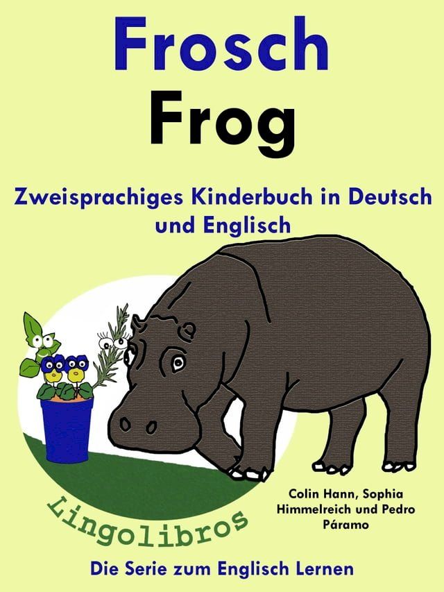  Zweisprachiges Kinderbuch in Deutsch und Englisch: Frosch - Frog - Die Serie zum Englisch Lernen(Kobo/電子書)