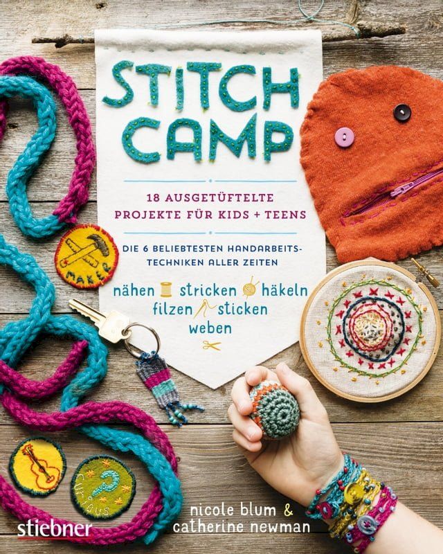  Stitch Camp - 18 ausgetüftelte Projekte für Kids + Teens(Kobo/電子書)