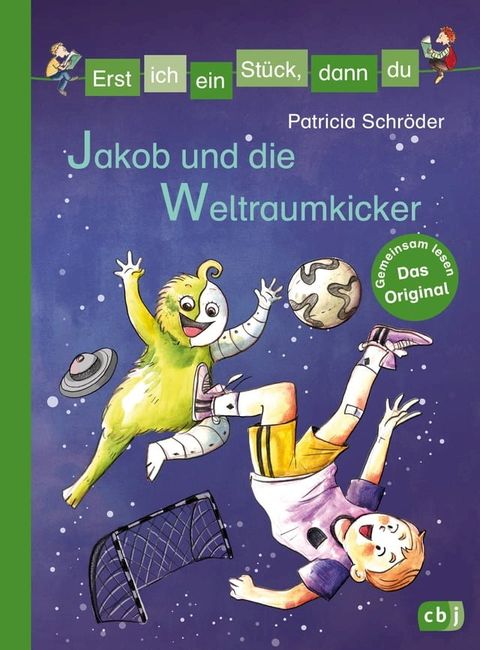 Erst ich ein St&uuml;ck, dann du - Jakob und die Weltraumkicker(Kobo/電子書)