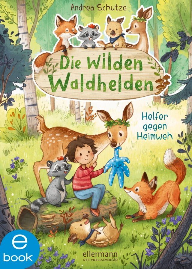  Die wilden Waldhelden. Helfer gegen Heimweh(Kobo/電子書)