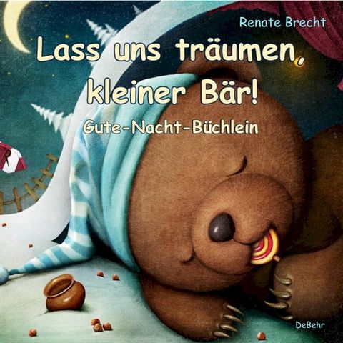 Lass uns träumen, kleiner Bär! - Gute-Nacht-Büchlein(Kobo/電子書)