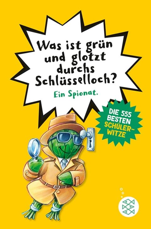 Was ist gr&uuml;n und glotzt durchs Schl&uuml;sselloch? – Die 555 besten Sch&uuml;lerwitze(Kobo/電子書)