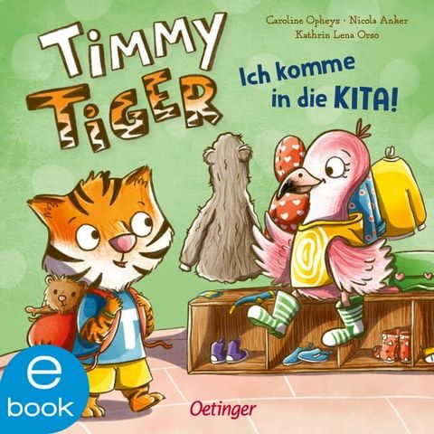 Timmy Tiger. Ich komme in die Kita!(Kobo/電子書)